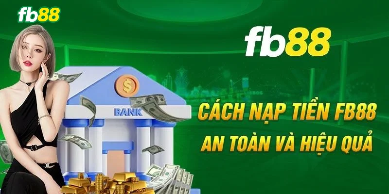 Một số phương thức nạp tiền Fb88 nhanh chóng