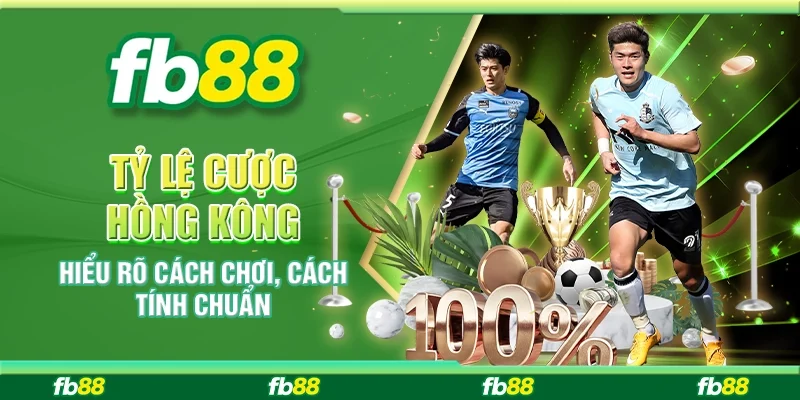 Tỷ Lệ Cược Hồng Kông: Hiểu Rõ Cách Chơi, Cách Tính Chuẩn