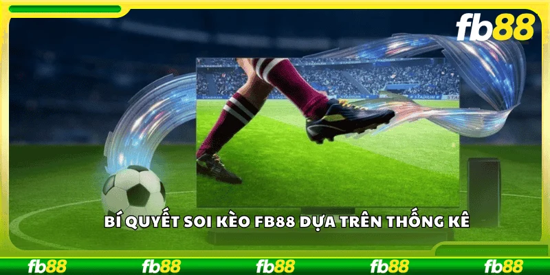 Bí quyết soi kèo FB88 dựa trên thống kê