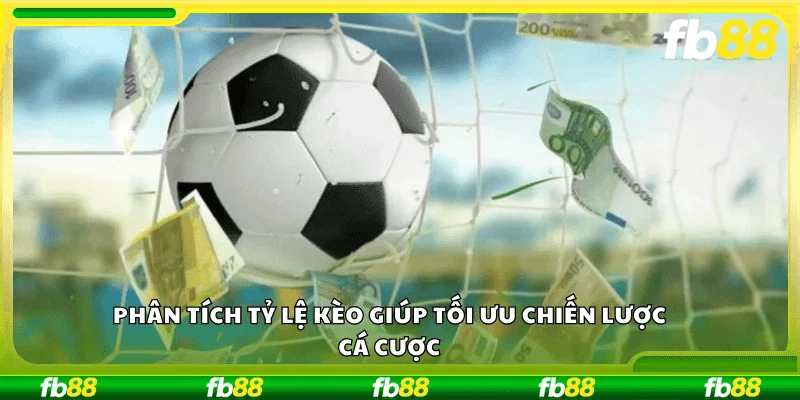 Phân tích tỷ lệ kèo giúp tối ưu chiến lược cá cược