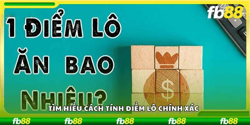 Tìm hiểu cách tính điểm lô chính xác
